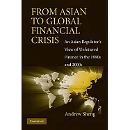 From Asian to Global Financial Crisis: An Asian Regulator’s View of Unfettered Finance in the 1990s and 2000s