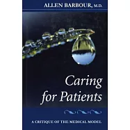 Caring for Patients: A Critique of the Medical Model