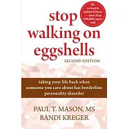 Stop Walking on Eggshells: Taking Your Life Back When Someone You Care About Has Borderline Personality Disorder