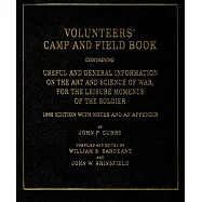 Volunteers’ Camp and Field Book: Containing Useful and General Information on the Art and Science of War, for the Leisure Moment