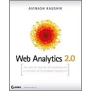 Web Analytics 2.0: The Art of Online Accountability & Science of Customer Centricity