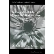 Politics and the Intellectual: Conversations With Irving Howe