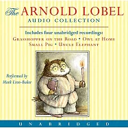 Arnold Lobel Audio Collection: Grasshopper on the Road/Owl at Home/Small Pig/Uncle Elephant