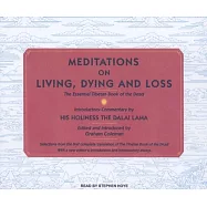 Meditations on Living, Dying and Loss: The Essential Tibetan Book of the Dead