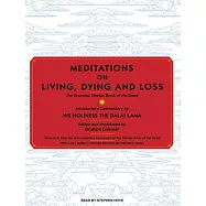 Meditations on Living, Dying and Loss: The Essential Tibetan Book of the Dead