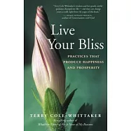 Live Your Bliss: Practices That Produce Happiness and Prosperity
