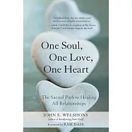 One Soul, One Love, One Heart: The Sacred Path to Healing All Relationships