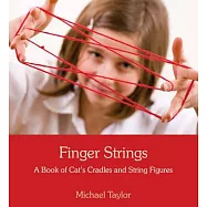 Finger Strings: A Book of Cat&rsquo;s-Cradles and String Figures