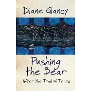 Pushing the Bear: After the Trail of Tears