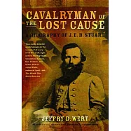 Cavalryman of the Lost Cause: A Biography of J. E. B. Stuart