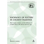 The Sociology of Pottery in Ancient Palestine: The Ceramic Industry and the Diffusion of Ceramic Style in the Bronze