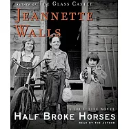 Half Broke Horses: A True-life Novel