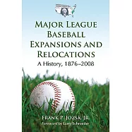 Major League Baseball Expansions and Relocations: A History, 1876-2008