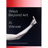 Ways Beyond Art: Ai Weiwei