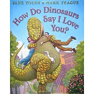 How Do Dinosaurs Say I Love You?