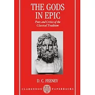 The Gods in Epic: Poets and Critics of the Classical Tradition