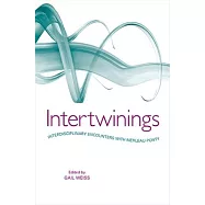 Intertwinings: Interdisciplinary Encounters with Merleau-Ponty