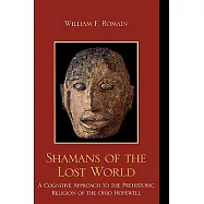 Shamans of the Lost World: A Cognitive Approach to the Prehistoric Religion of the Ohio Hopewell