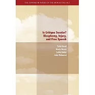 Is Critique Secular?: Blasphemy, Injury, and Free Speech