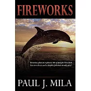 Fireworks: Terrorists Have Planned an Explosive July 4th for New York. Can Two Divers and a Dolphin Foil Their Deadly Plot?