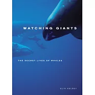 Watching Giants: The Secret Lives of Whales