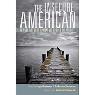 The Insecure American: How We Got Here and What We Should Do About It