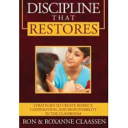 Discipline That Restores: Strategies to Create Respect, Cooperation, and Responsibility in the Classroom