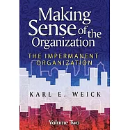 Making Sense of the Organization, Volume 2: The Impermanent Organization