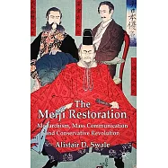 The Meiji Restoration: Monarchism, Mass Communication and Conservative Revolution