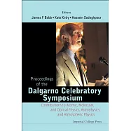 Proceedings of the Dalgarno Celebratory Symposium: Contributions to Atomic, Molecular, and Optical Physics, Astrophysics, and At