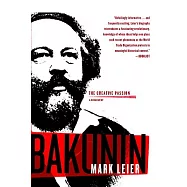 Bakunin: The Creative Passion-A Biography