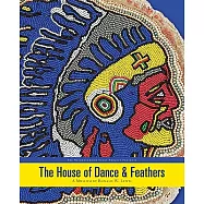 The House of Dance & Feathers: A Museum by Ronald W. Lewis