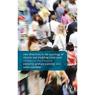 New Directions in the Sociology of Chronic and Disabling Conditions: Assaults on the Lifeworld