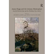 James Hogg and the Literary Marketplace: Scottish Romanticism and the Working-Class Author