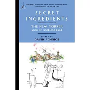 Secret Ingredients: The New Yorker Book of Food and Drink