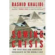 Sowing Crisis: The Cold War and American Dominance in the Middle East