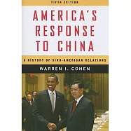 America’s Response to China: A History of Sino-American Relations