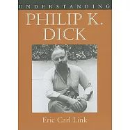 Understanding Philip K. Dick