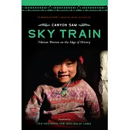 Sky Train: Tibetan Women on the Edge of History