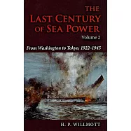 The Last Century of Sea Power, Volume 2: From Washington to Tokyo, 1922a 1945