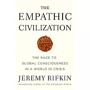 The Empathic Civilization: The Race to Global Consciousness in a World in Crisis