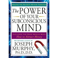 The Power of Your Subconscious Mind: Unlock the Secrets Within