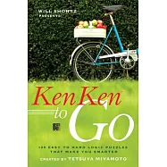Will Shortz Presents Kenken to Go: 100 Easy to Hard Logic Puzzles That Make You Smarter