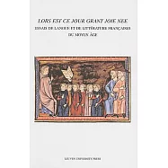 Lors Est Ce Jour Grant Joie Nee: Essais De Langue Et De Litterature Francaises Du Moyen Age