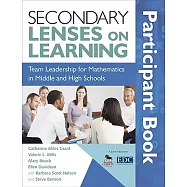 Secondary Lenses on Learning Participant Book: Team Leadership for Mathematics in Middle and High Schools