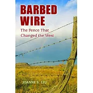 Barbed Wire: The Fence That Changed the West
