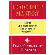 Leadership Mastery: How to Challenge Yourself and Others to Greatness