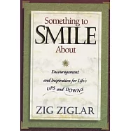 Something to Smile About: Encouragement and Inspiration for Life’s Ups and Downs