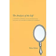 The Analysis of the Self: A Systematic Approach to the Psychoanalytic Treatment of Narcissistic Personality Disorders
