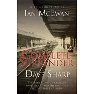 Complete Surrender: The True Story of a Family’s Dark Secret and the Brothers It Tore Apart at Birth
